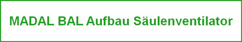 MADAL BAL Aufbau Säulenventilator
